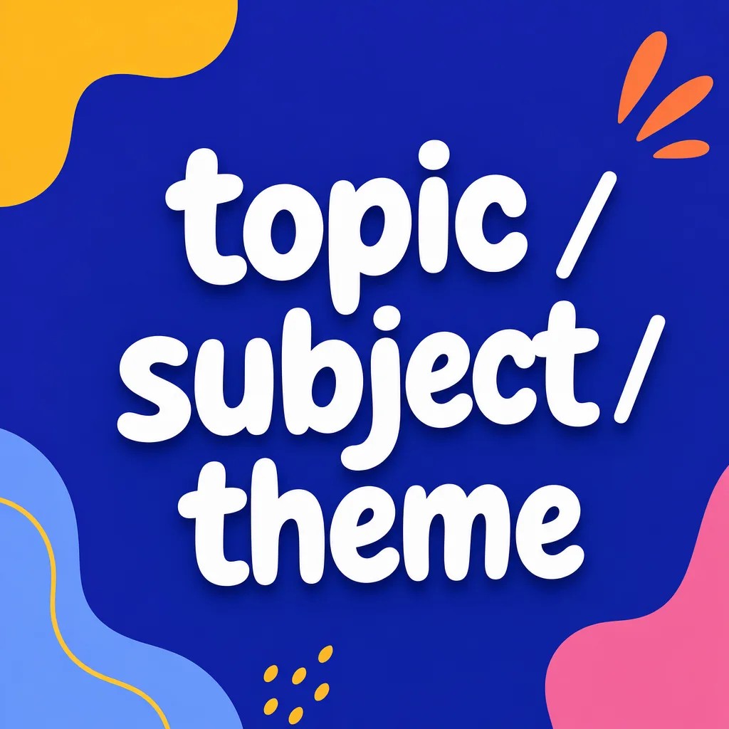주제 영어로? topic, subject, theme 차이 한 번에 정리
